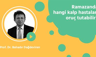 Ramazanda hangi kalp hastaları oruç tutabilir?